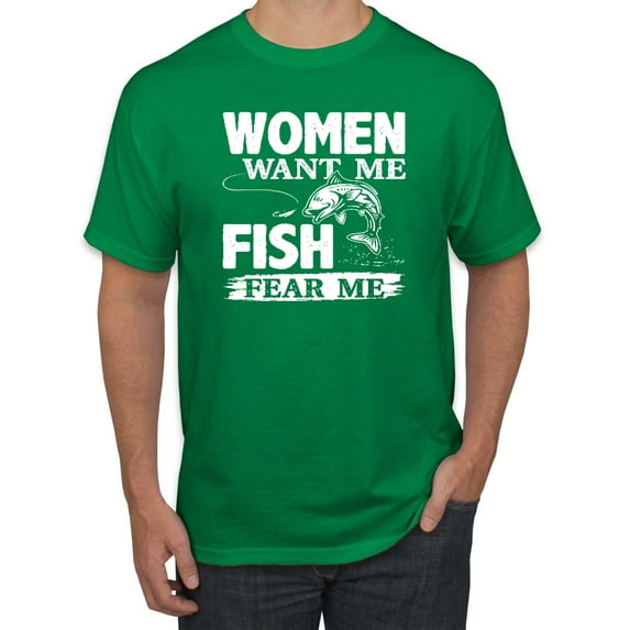 Wild Bobby, Woman Want Me Fish Fear Me, Fishing, Men Graphic Tees, Kelly, 3XL