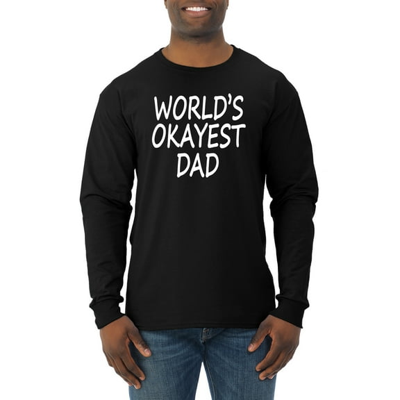 Wild Bobby,World's Okayest Dad Gift, Father's Day, Men Long Sleeve Shirt, Black, Small