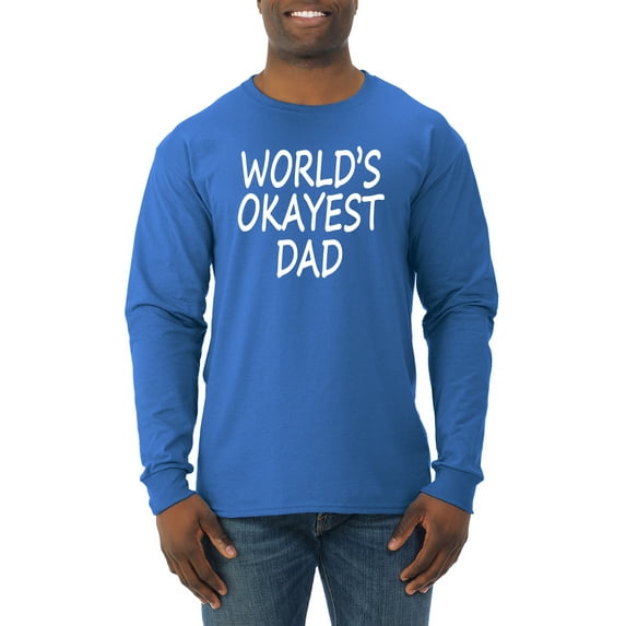 Wild Bobby,World's Okayest Dad Gift, Father's Day, Men Long Sleeve Shirt, Royal, Medium