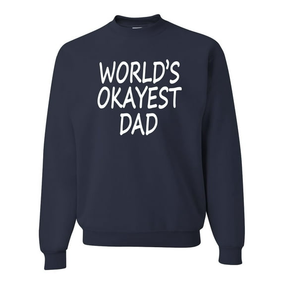 Wild Bobby,World's Okayest Dad Gift, Father's Day, Unisex Crewneck Graphic Sweatshirt, Navy, Medium