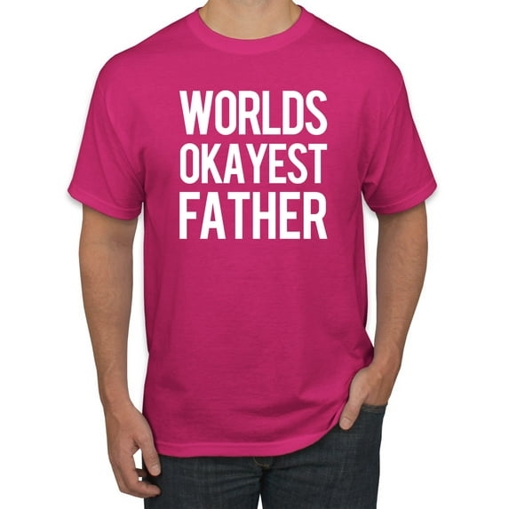 Wild Bobby,Worlds Okayest Father Gift for Father Dad Husband, Father's Day, Men Graphic Tees, Fuschia, Large