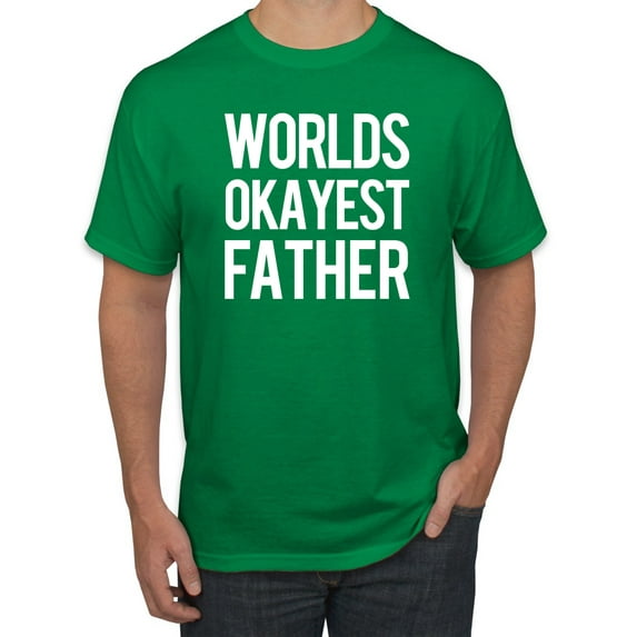 Wild Bobby,Worlds Okayest Father Gift for Father Dad Husband, Father's Day, Men Graphic Tees, Kelly, Large
