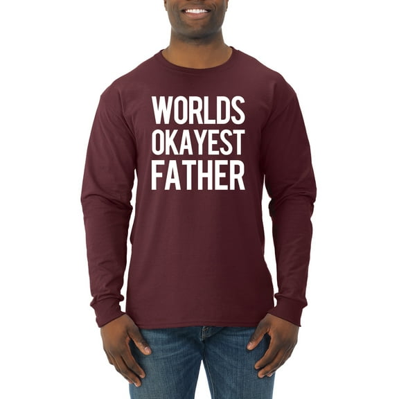 Wild Bobby,Worlds Okayest Father Gift for Father Dad Husband, Father's Day, Men Long Sleeve Shirt, Maroon, Large
