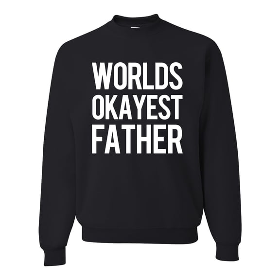 Wild Bobby,Worlds Okayest Father Gift for Father Dad Husband, Father's Day, Unisex Crewneck Graphic Sweatshirt, Black, Small