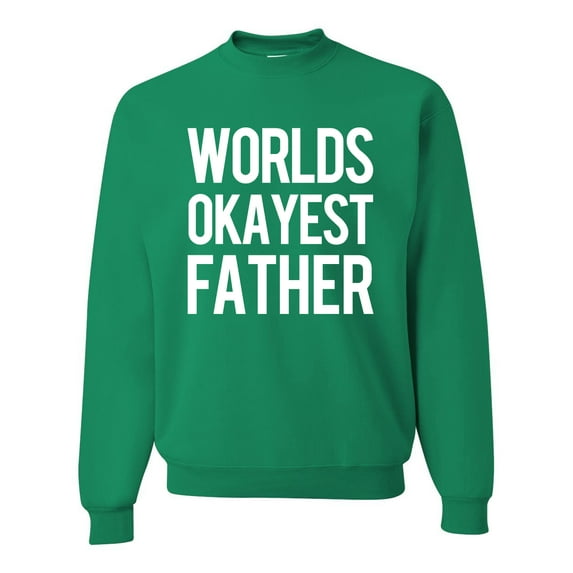 Wild Bobby,Worlds Okayest Father Gift for Father Dad Husband, Father's Day, Unisex Crewneck Graphic Sweatshirt, Kelly, 3XL