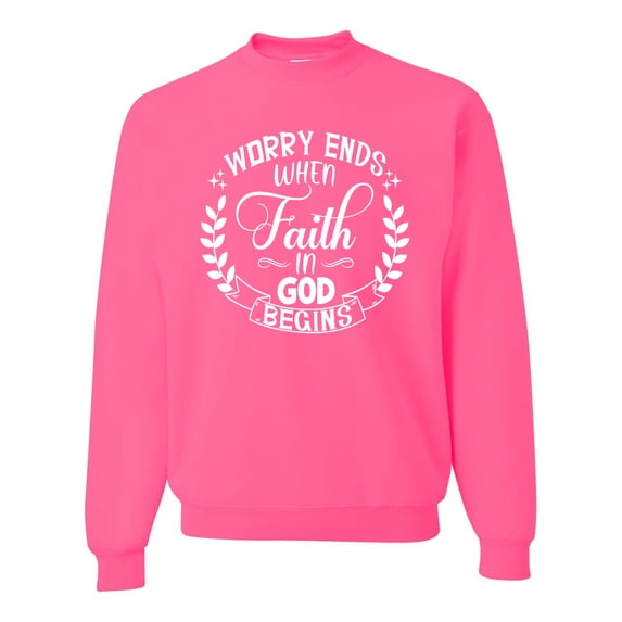 Wild Bobby Worry Ends When Faith In God Begins Inspirational/Christian Unisex Crewneck Graphic Sweatshirt, Neon Pink, Medium