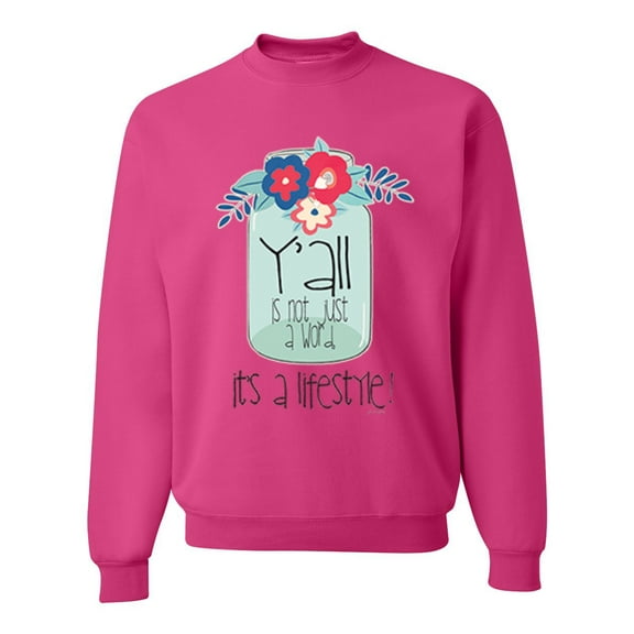 Wild Bobby, Y'all Is Not Word It's A Word Southern Artsy Jar with Flowers Pop Culture Unisex Crewneck Graphic Sweatshirt, Fuschia, X-Large