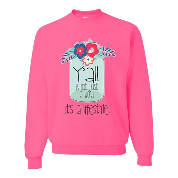 Wild Bobby, Y'all Is Not Word It's A Word Southern Artsy Jar with Flowers Pop Culture Unisex Crewneck Graphic Sweatshirt, Neon Pink, X-Large