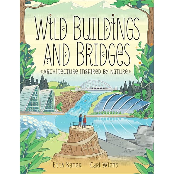 Wild Buildings and Bridges: Architecture Inspired by Nature, (Hardcover)