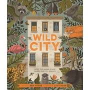 Wild City Meet the Animals Who Share Our City Spaces, Hardcover