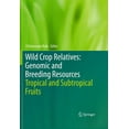 thumbnail image 1 of Wild Crop Relatives: Genomic and Breeding Resources: Tropical and Subtropical Fruits, (Hardcover), 1 of 1