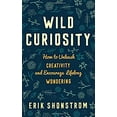 thumbnail image 1 of Pre-Owned Wild Curiosity: How to Unleash Creativity and Encourage Lifelong Wondering (Hardcover) 147581528X 9781475815283, 1 of 1