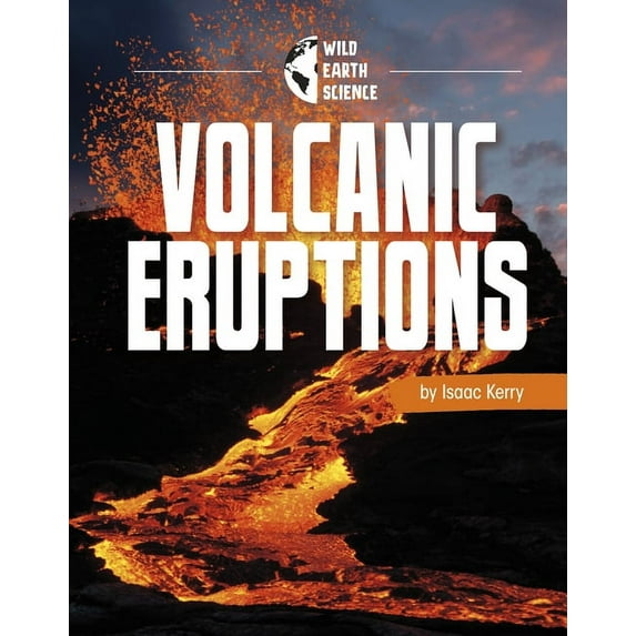 Wild Earth Science Volcanic Eruptions, (Hardcover)