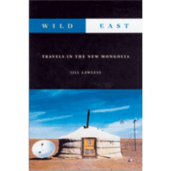 Pre-Owned Wild East: The New Mongolia (Paperback) 1550224344 9781550224344