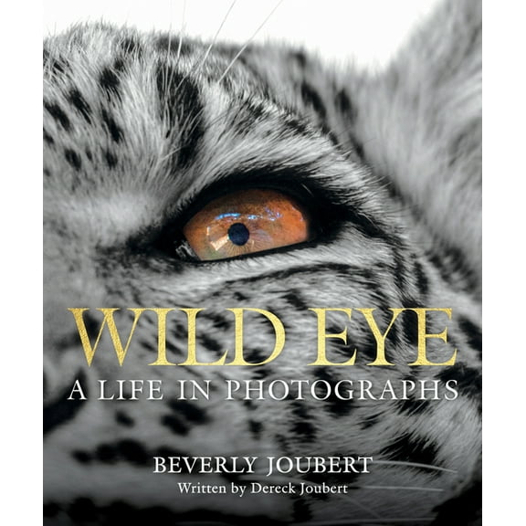 Wild Eye: A Life in Photographs, (Hardcover)