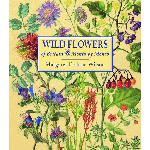 Wild Flowers of Britain: Month by Month (Hardcover) by Margaret Erskine Wilson