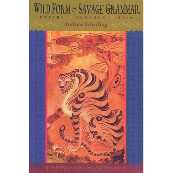 Pre-Owned Wild Form, Savage Grammar: Poetry, Ecology, Asia (Paperback) 1888809353 9781888809350