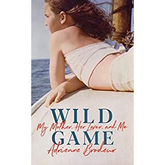 Pre-Owned Wild Game : My Mother, Her Lover and Me (Hardcover) 9781784742577