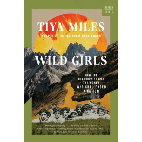 Wild Girls: How the Outdoors Shaped the Women Who Challenged a Nation, (Paperback)