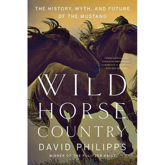 Wild Horse Country: The History, Myth, and Future of the Mustang, America's Horse, (Paperback)