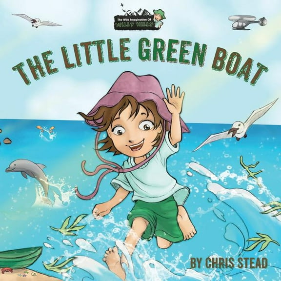 Wild Imagination of Willy Nilly The Little Green Boat: Action Adventure story, Book 1, (Paperback)