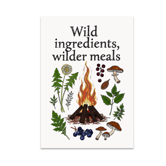 Wild Ingredients Wilder Meals Cooking Art - Culinary Enthusiast - 13x19 Poster Print