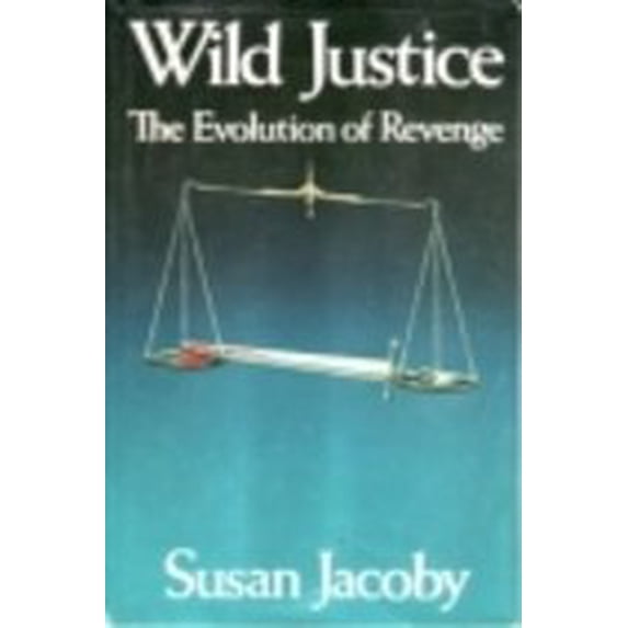 Pre-Owned Wild Justice: The Evolution of Revenge (Hardcover) 0060151978 9780060151973