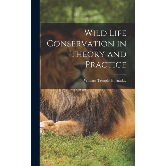 Wild Life Conservation in Theory and Practice, (Hardcover)