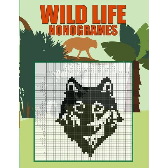Wild Life Nonogrames: Nonograms Picross Hanjie Griddlers Puzzle Book I Japanese Crossword Picture Logic Puzzles, (Paperback)