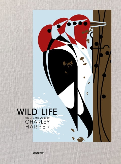 Wild Life: The Life and Work of Charley Harper (Hardcover)