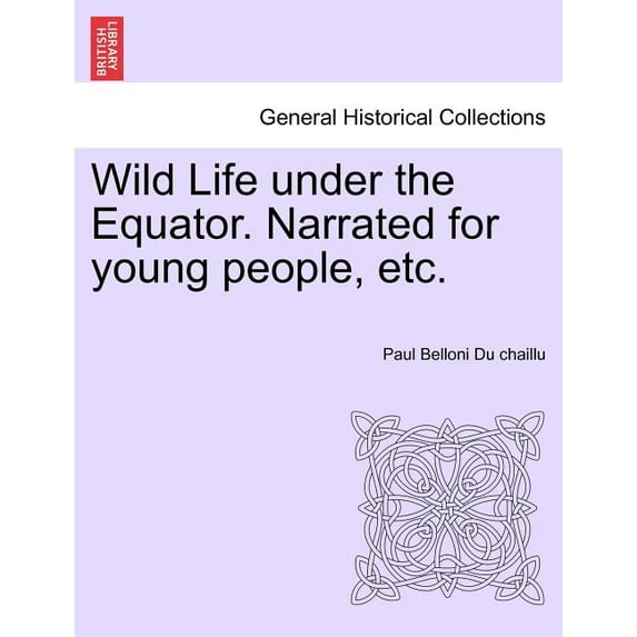 Wild Life Under the Equator. Narrated for Young People, Etc. Paperback