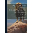 thumbnail image 1 of Wild Life and Nature Conservation in the Eastern States (Paperback), 1 of 1