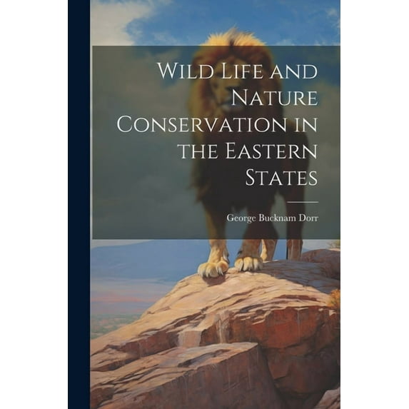 Wild Life and Nature Conservation in the Eastern States (Paperback)