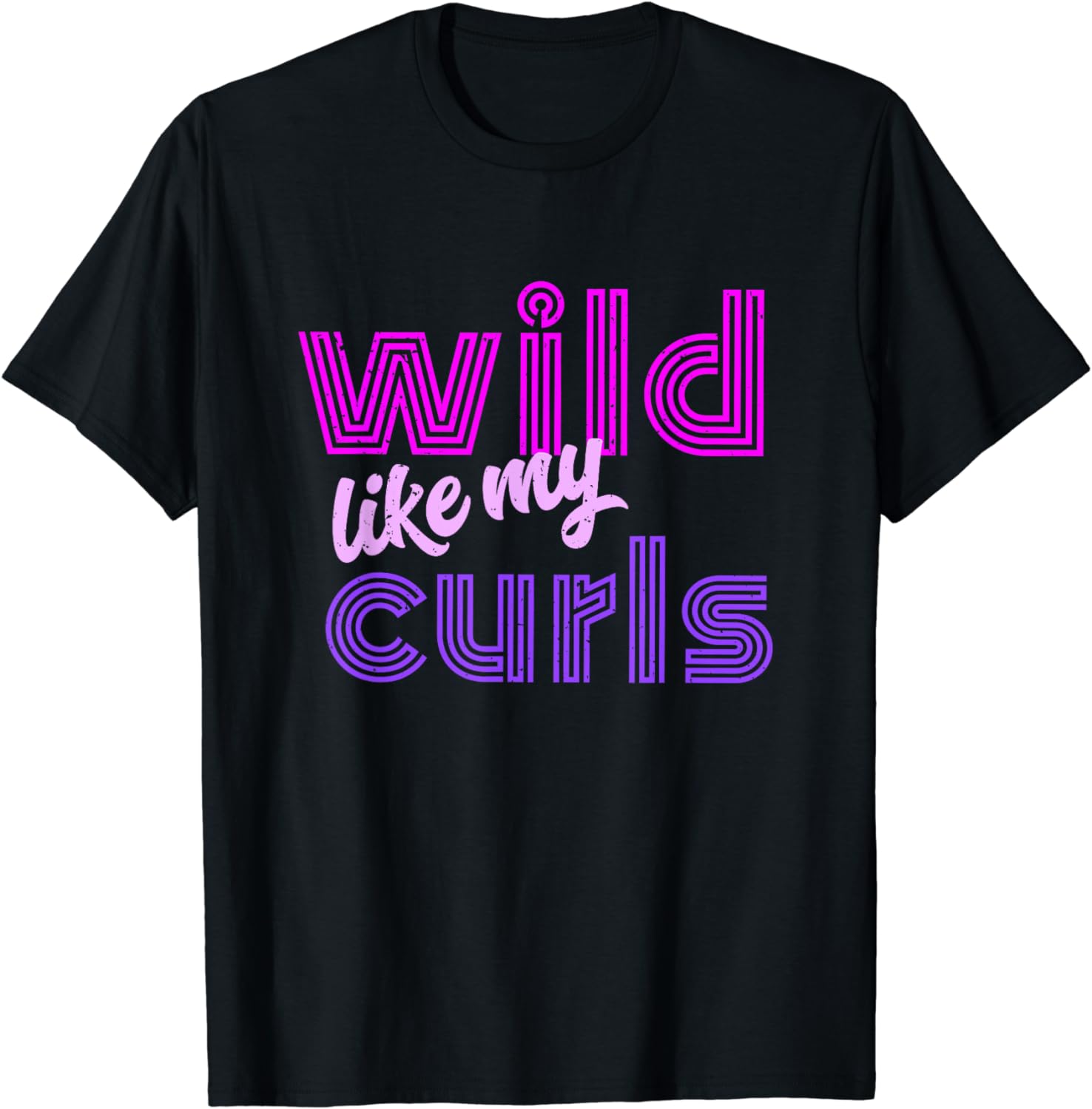 Wild Like My Curls / Funny & Cute Curly Haired People Quote T-Shirt ...