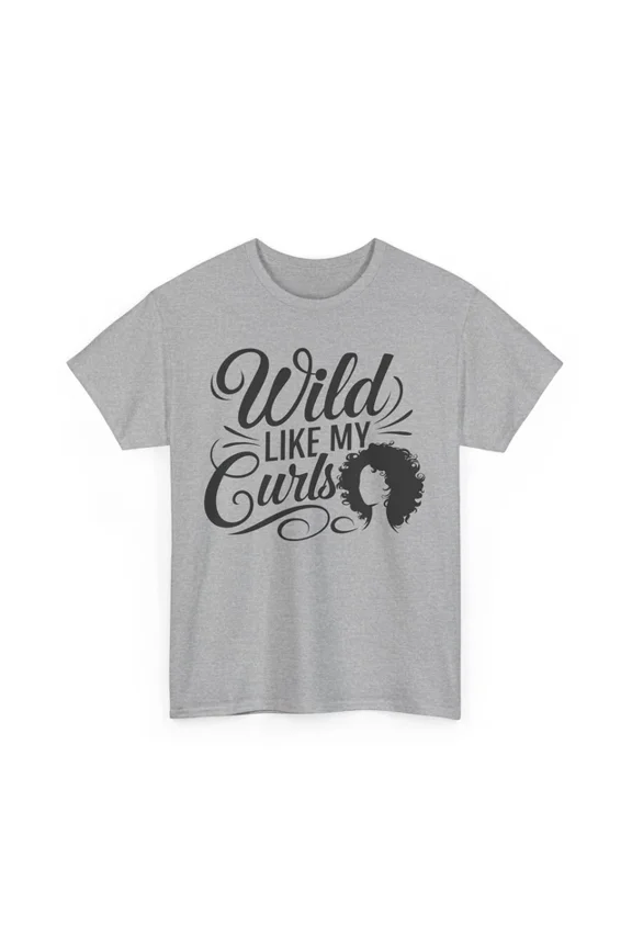 Wild Like My Curls Shirt, Laugh Out Loud T-Shirt, Hilarious & Fun Graphic Tee Unisex S-5XL Hot Trending Shirt, Vintage Birthday Gift