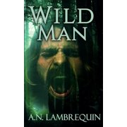 Wild Man Paperback 1983351539 9781983351532 A.N. Lambrequin, A.N. Lambrequin