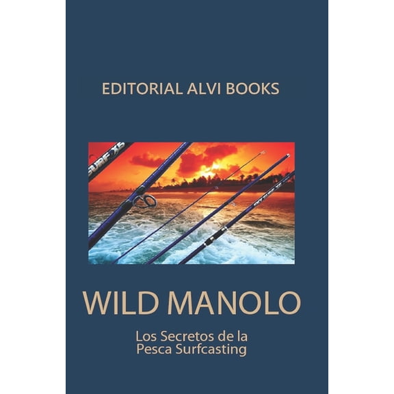 Wild Manolo : Los Secretos De La Pesca Surfcasting