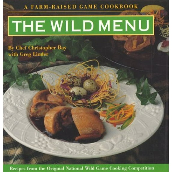 Pre-Owned Wild Menu: National Wild Game Cooking Competition Recipes (Hardcover) 1572230371 9781572230378