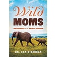 thumbnail image 1 of Pre-Owned Wild Moms: Motherhood in the Animal Kingdom (Paperback) 1643132326 9781643132327, 1 of 1
