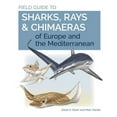 thumbnail image 1 of Wild Nature Press Field Guide to Sharks, Rays &amp; Chimaeras of Europe and the Mediterranean, Book 20, (Paperback), 1 of 1