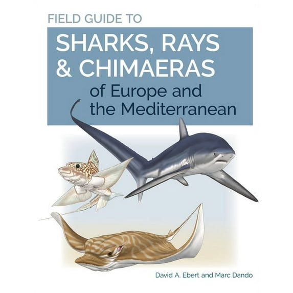 Wild Nature Press Field Guide to Sharks, Rays & Chimaeras of Europe and the Mediterranean, Book 20, (Paperback)
