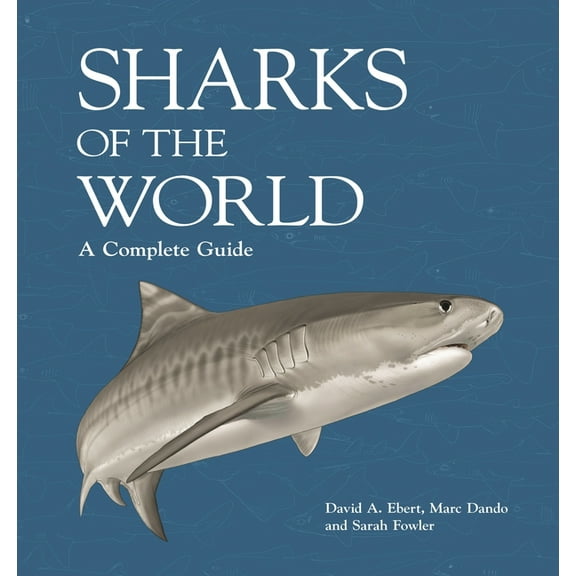 Wild Nature Press Sharks of the World: A Complete Guide, Book 19, (Hardcover)