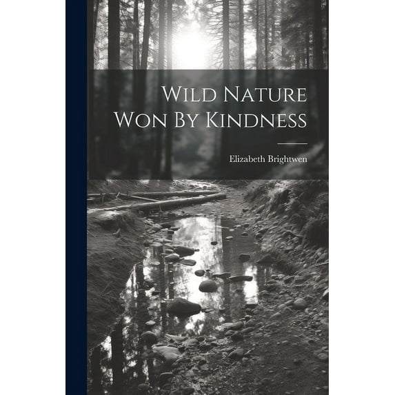 Wild Nature Won By Kindness (Paperback)