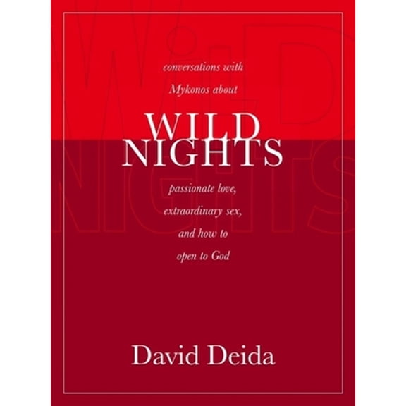 Pre-Owned Wild Nights: Conversations with Mykonos about Passionate Love, Extraordinary Sex, and How to Open to God (Paperback) 1591792339 9781591792338