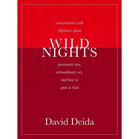 Wild Nights: Conversations with Mykonos about Passionate Love, Extraordinary Sex, and How to Open to God, (Paperback)