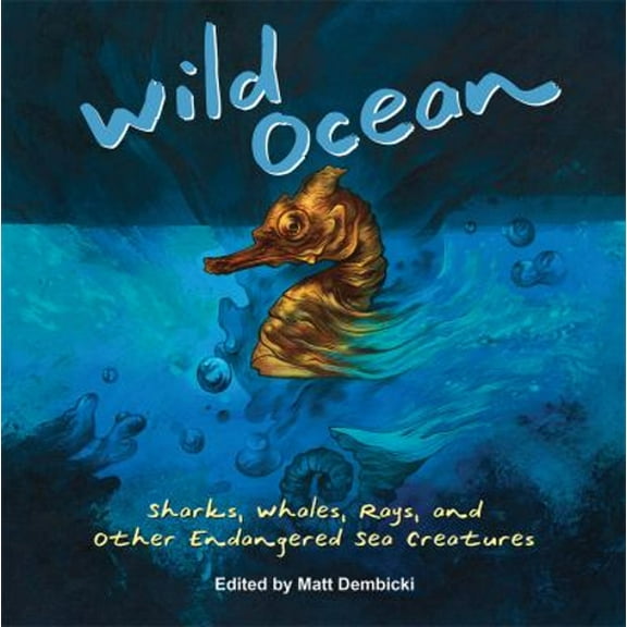Pre-Owned Wild Ocean: Sharks, Whales, Rays, and Other Endangered Sea Creatures Paperback Dembicki, Matt