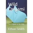 thumbnail image 1 of Wild Origami: Fun Origami in the Wild (Paperback), 1 of 1