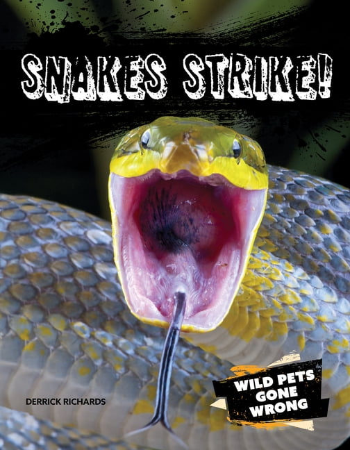 Wild Pets Gone Wrong Snakes Strike!, (Paperback)