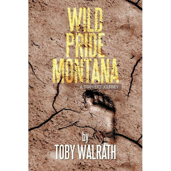 Wild Pride Montana: A Trappers Journey (Paperback)