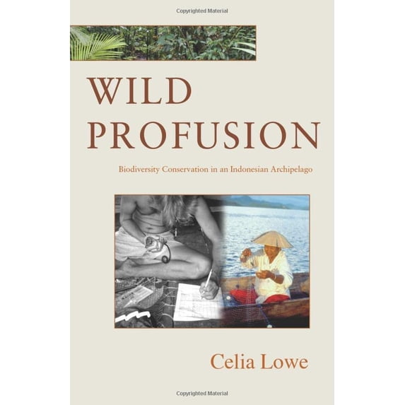 Pre-Owned Wild Profusion: Biodiversity Conservation in an Indonesian Archipelago (Paperback 9780691124629) by Celia Lowe